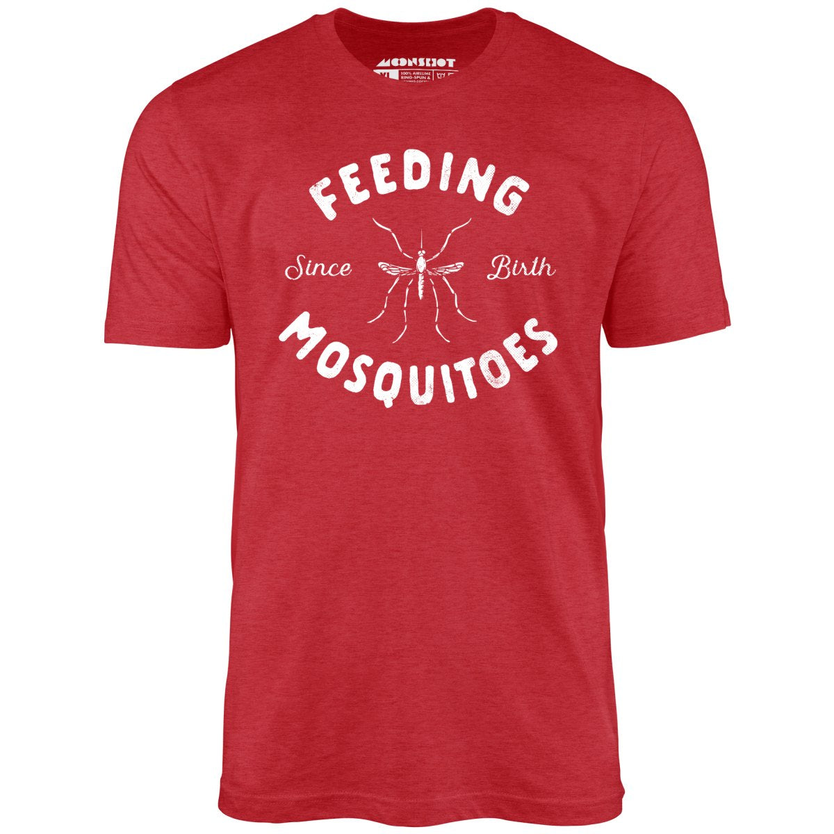 Feeding Mosquitoes Since Birth - Unisex T-Shirt