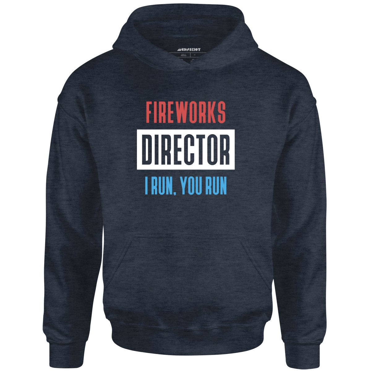 Fireworks Director I Run, You Run - Unisex Hoodie