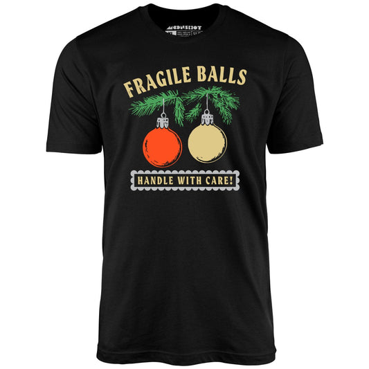 Fragile Balls Handle With Care - Unisex T-Shirt