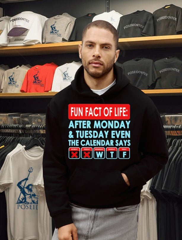 Fun Fact Of Life After Monday And Tuesday Even The Calendar Says T-shirt