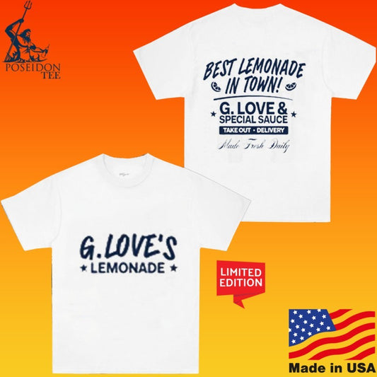 G. Love Best Lemonade In Town G. Love & Special Sauce Take Out Delivery Made Fresh Daily T-shirt