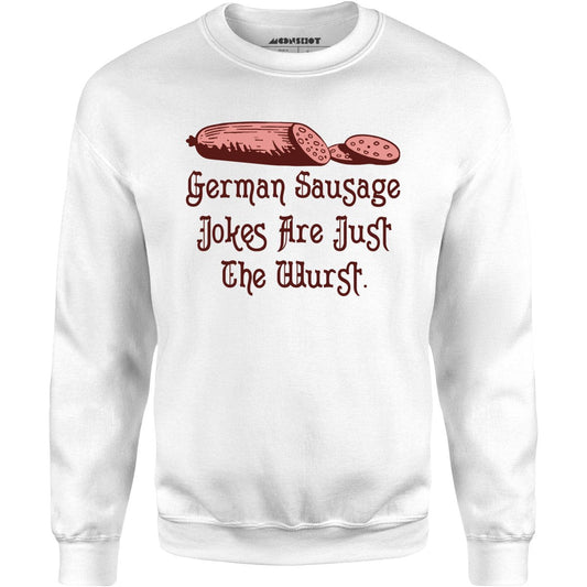 German Sausage Jokes Are Just The Wurst - Unisex Sweatshirt