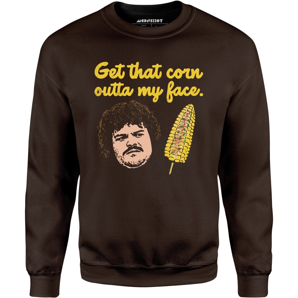 Get That Corn Outta My Face - Unisex Sweatshirt