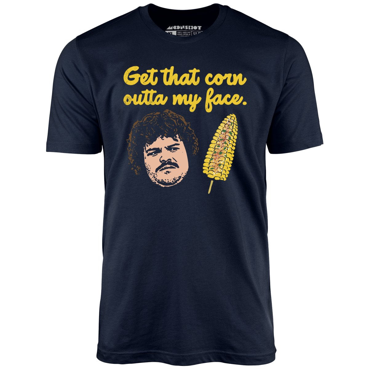 Get That Corn Outta My Face - Unisex T-Shirt