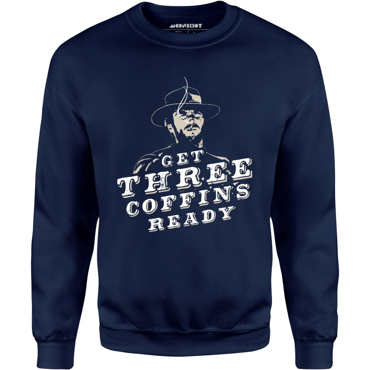 Get Three Coffins Ready - Unisex Sweatshirt