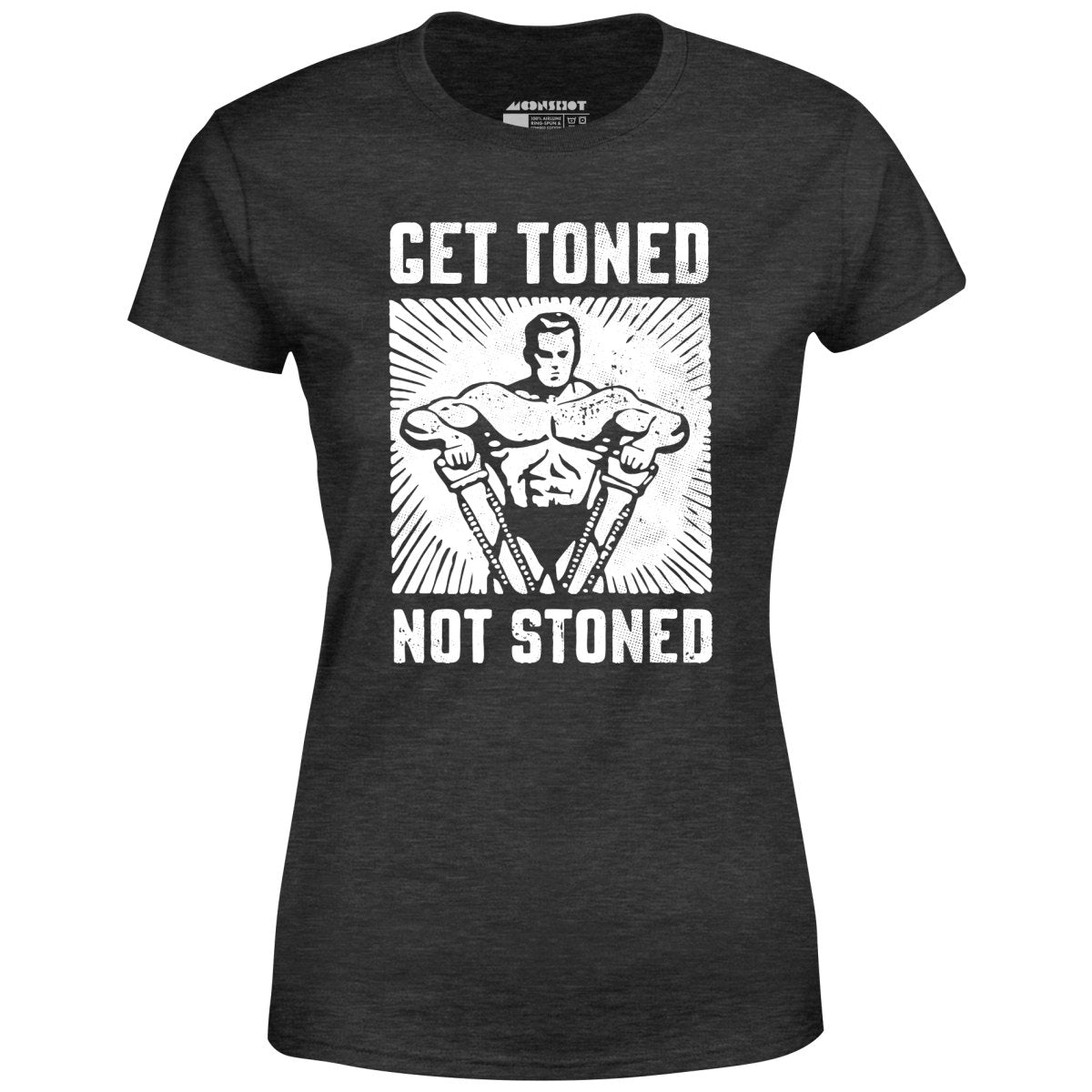 Get Toned Not Stoned - Women's T-Shirt