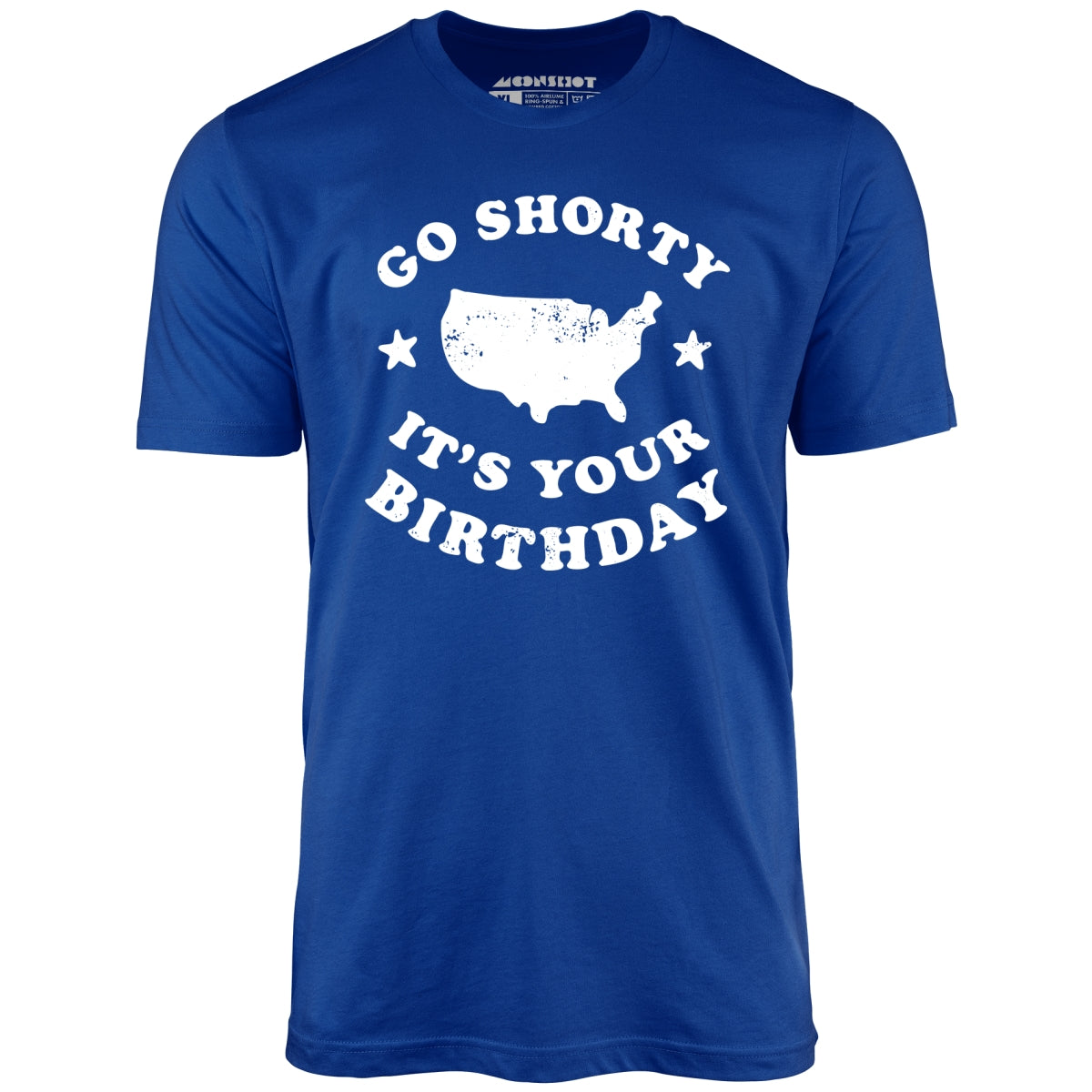 Go Shorty It's Your Birthday - Unisex T-Shirt