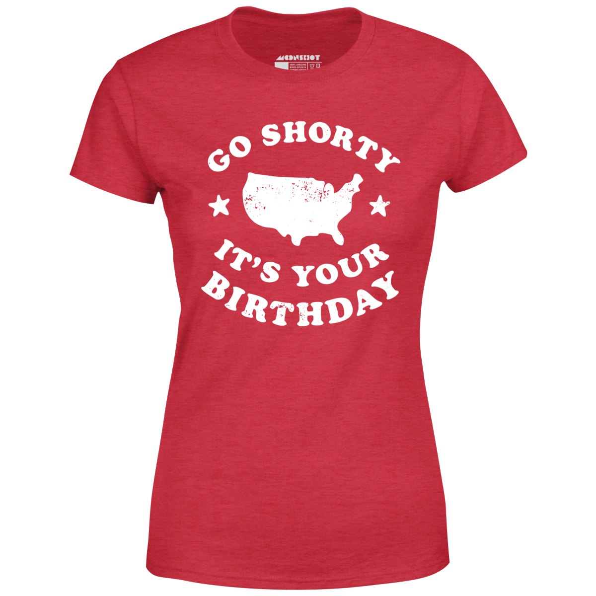 Go Shorty It's Your Birthday - Women's T-Shirt