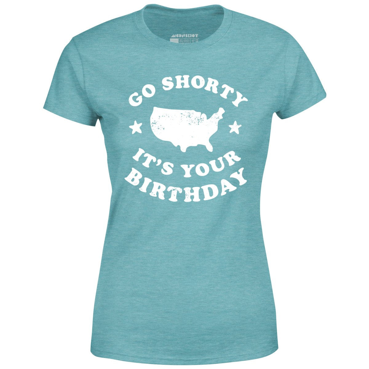 Go Shorty It's Your Birthday - Women's T-Shirt