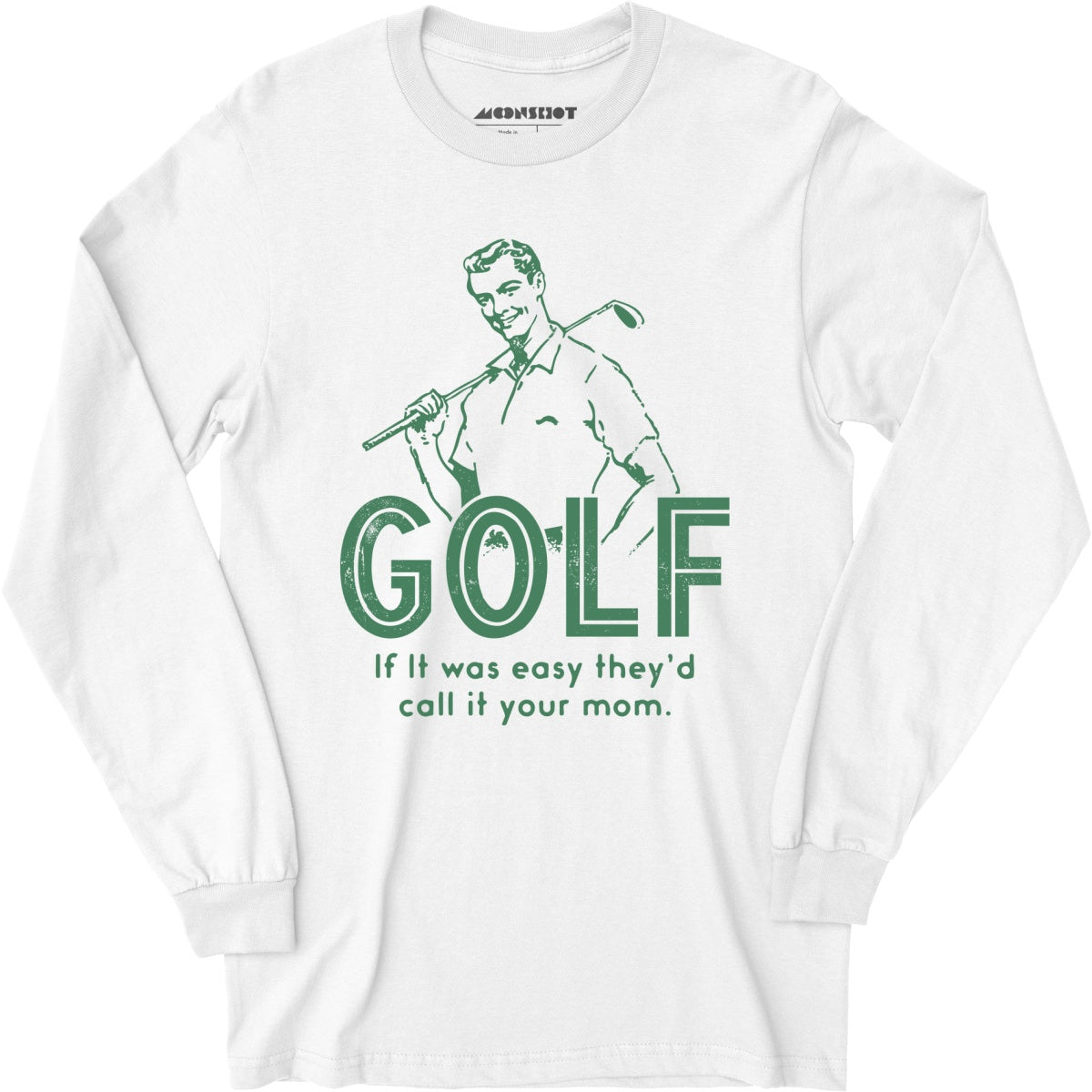 Golf If It Was Easy - Long Sleeve T-Shirt