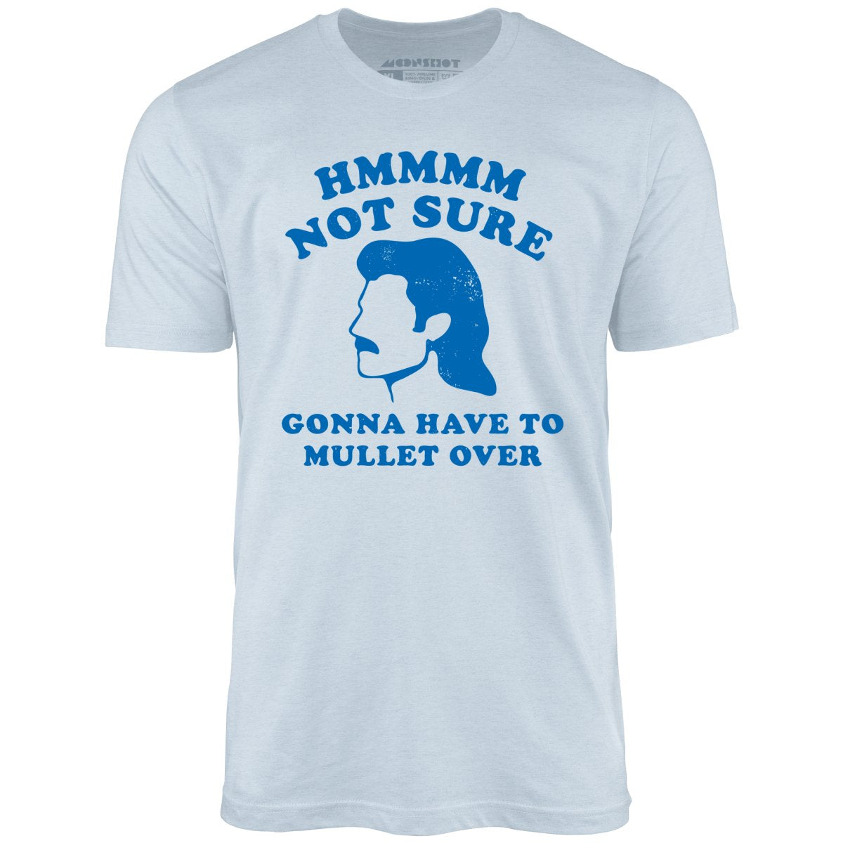 Gonna Have to Mullet Over - Unisex T-Shirt