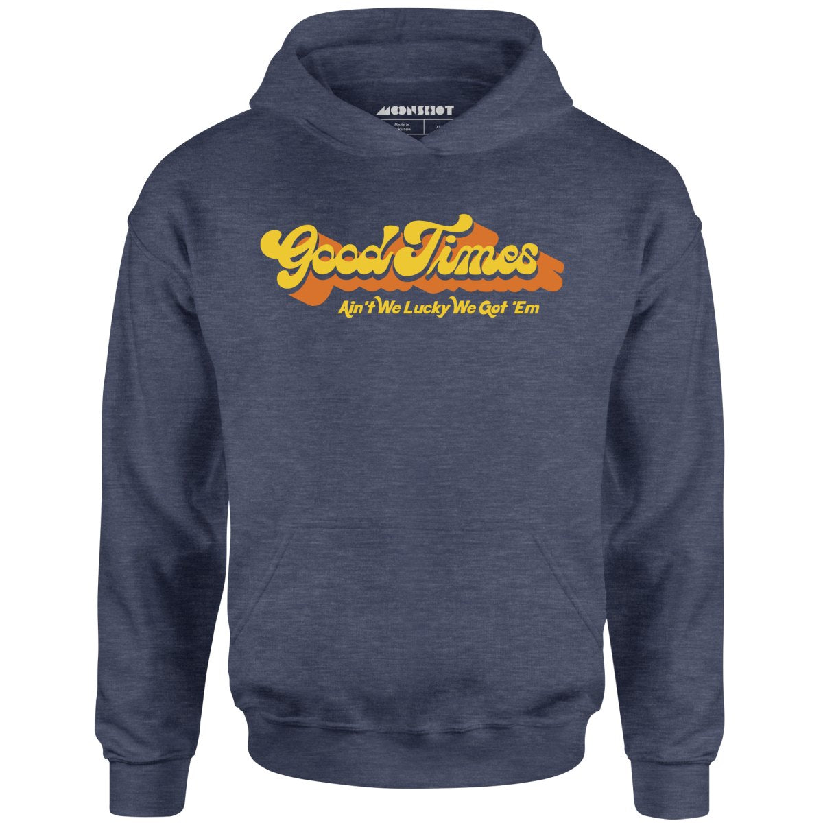 Good Times - Ain't We Lucky We Got 'Em - Unisex Hoodie