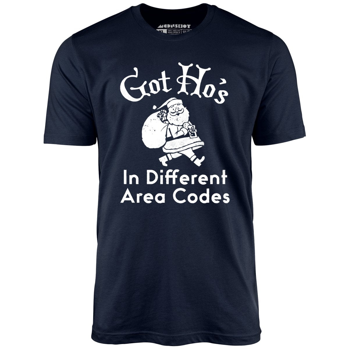 Got Ho's in Different Area Codes - Unisex T-Shirt