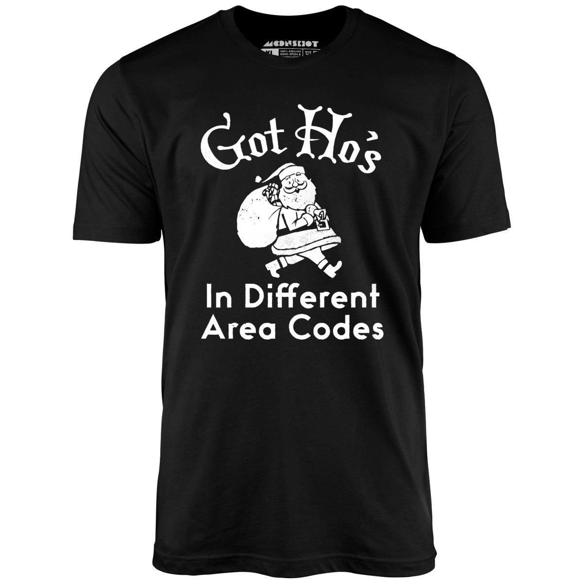 Got Ho's in Different Area Codes - Unisex T-Shirt