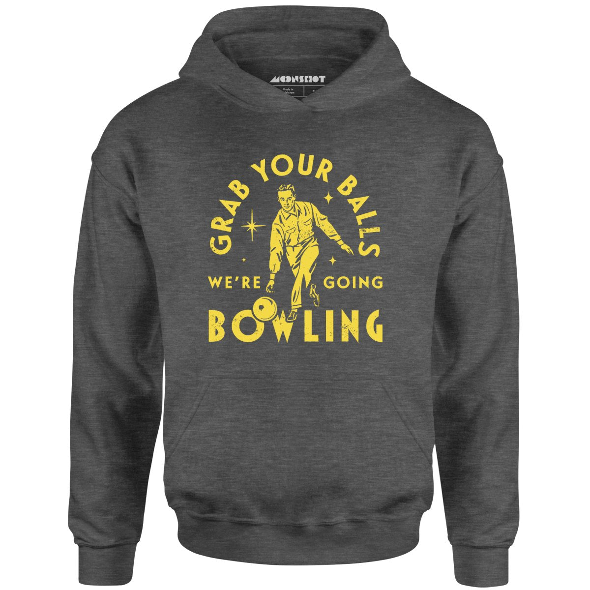 Grab Your Balls We're Going Bowling - Unisex Hoodie