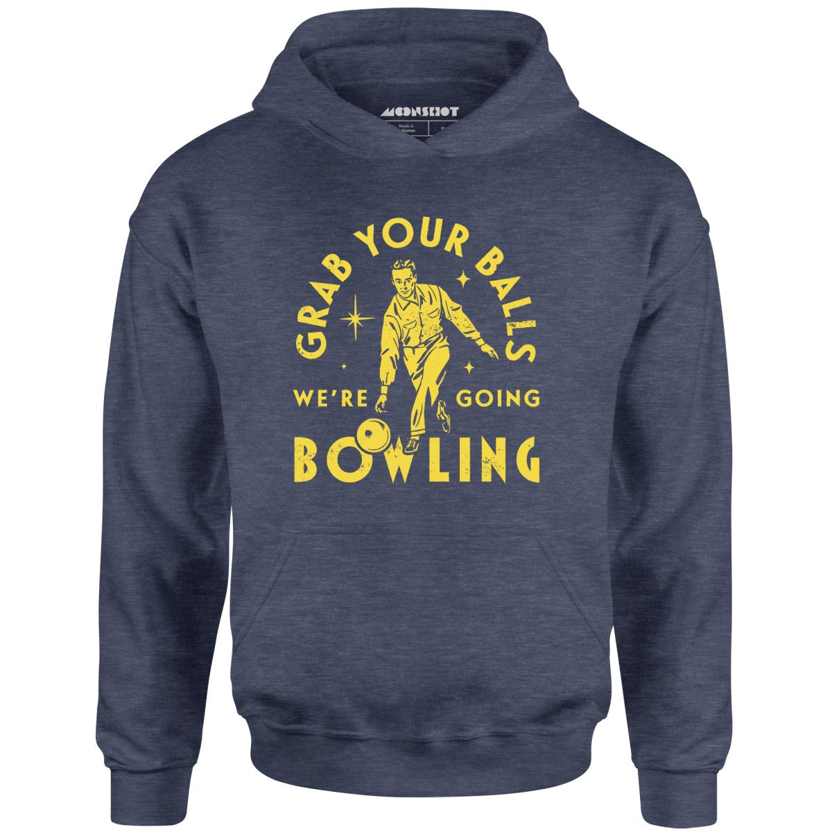 Grab Your Balls We're Going Bowling - Unisex Hoodie