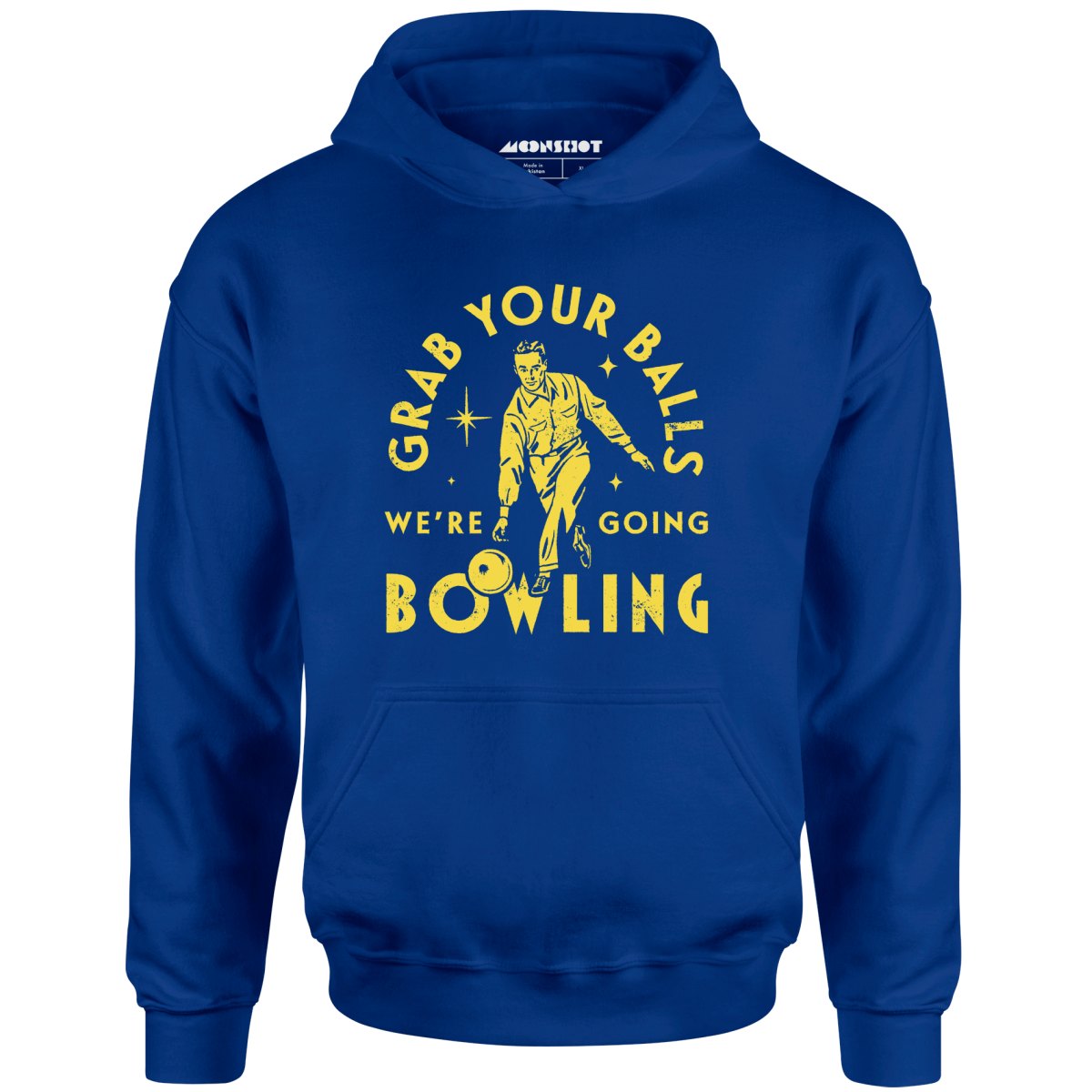 Grab Your Balls We're Going Bowling - Unisex Hoodie