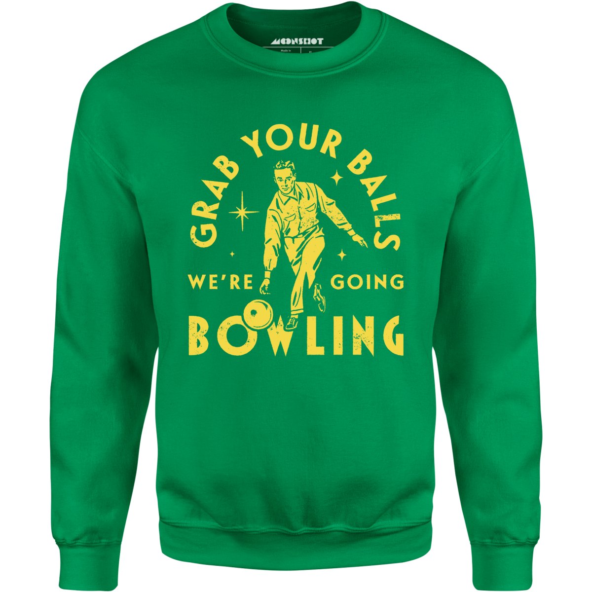 Grab Your Balls We're Going Bowling - Unisex Sweatshirt