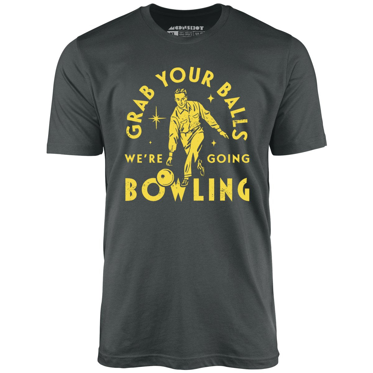 Grab Your Balls We're Going Bowling - Unisex T-Shirt