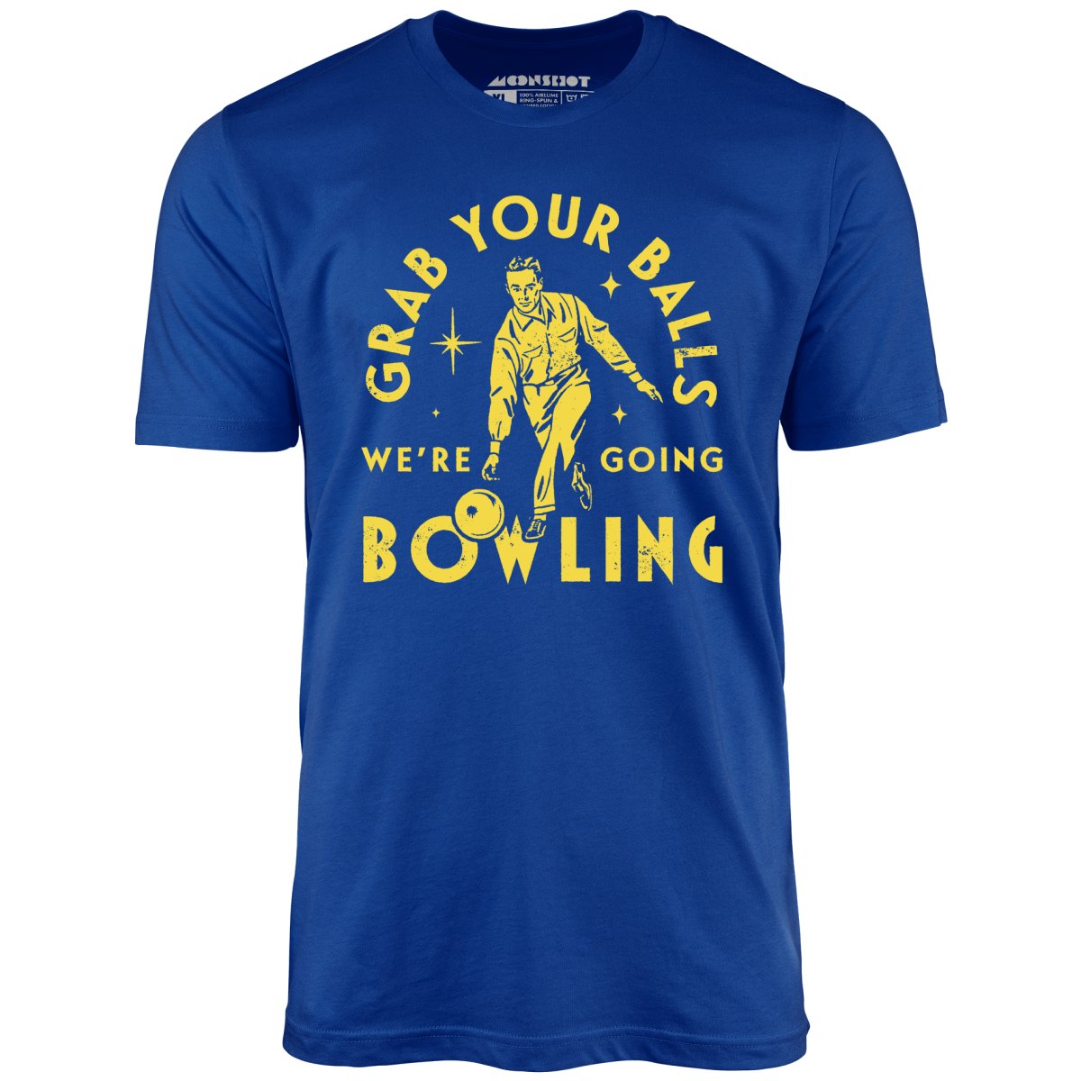 Grab Your Balls We're Going Bowling - Unisex T-Shirt