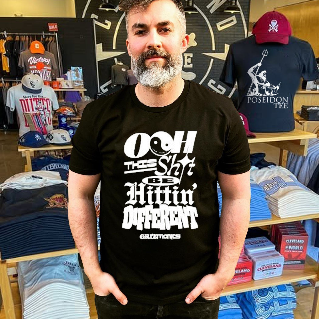Griztronics Ooh This Shit Be Hittin Different T-shirt