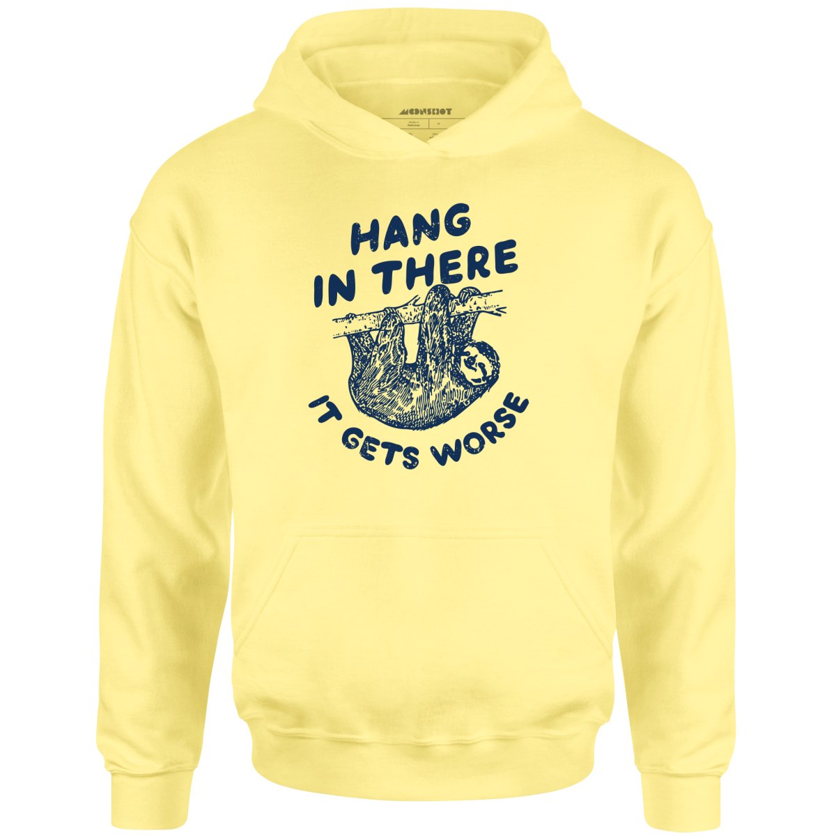 Hang In There It Gets Worse - Unisex Hoodie