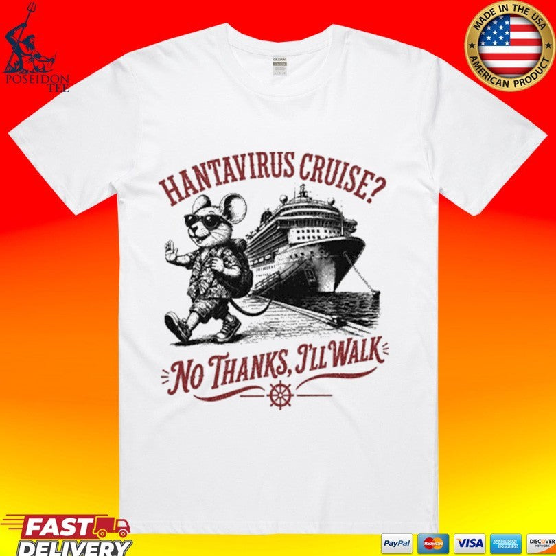 Hantavirus Cruise No Thanks I’ll Walk T-shirt