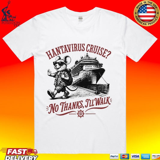 Hantavirus Cruise No Thanks I’ll Walk T-shirt