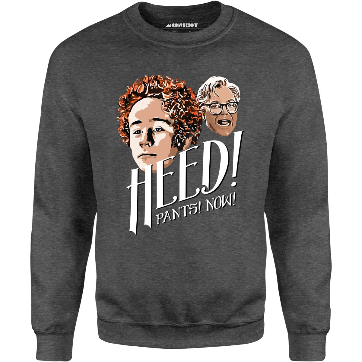 Heed! Pants! Now! - Unisex Sweatshirt