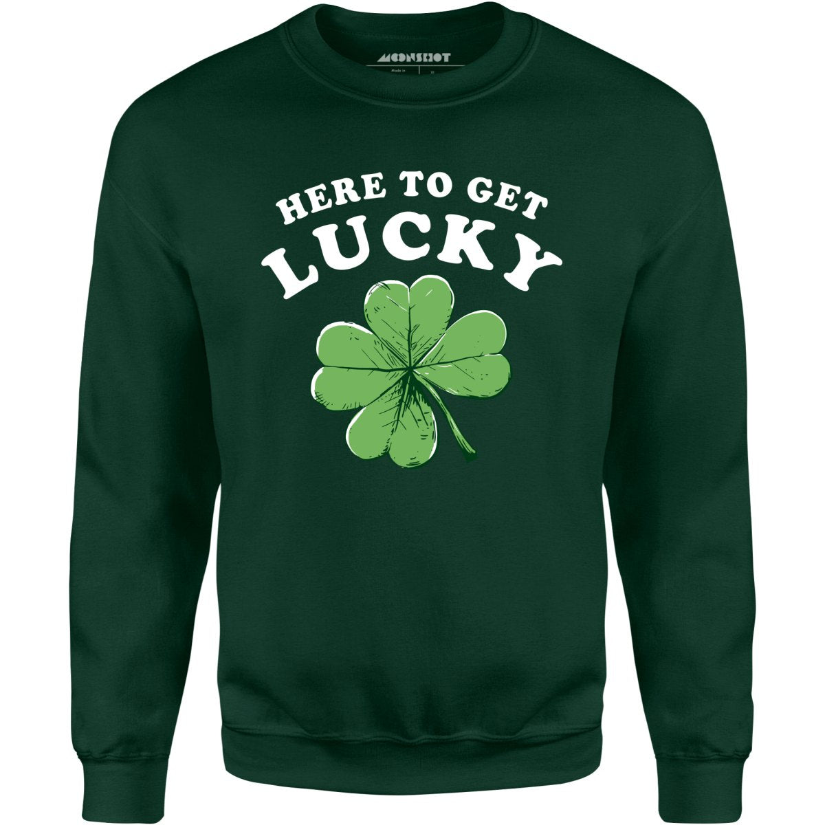 Here to Get Lucky - Unisex Sweatshirt