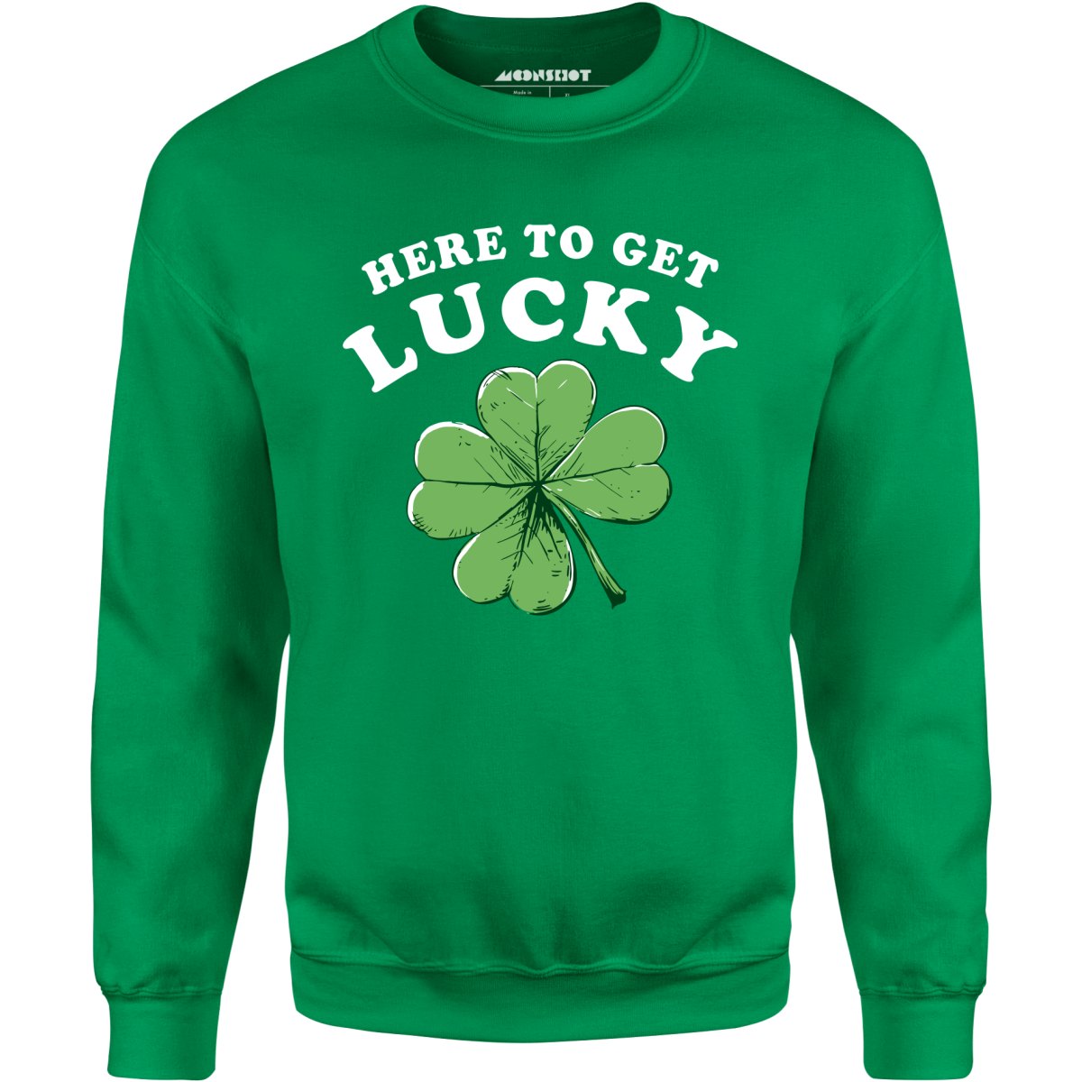 Here to Get Lucky - Unisex Sweatshirt