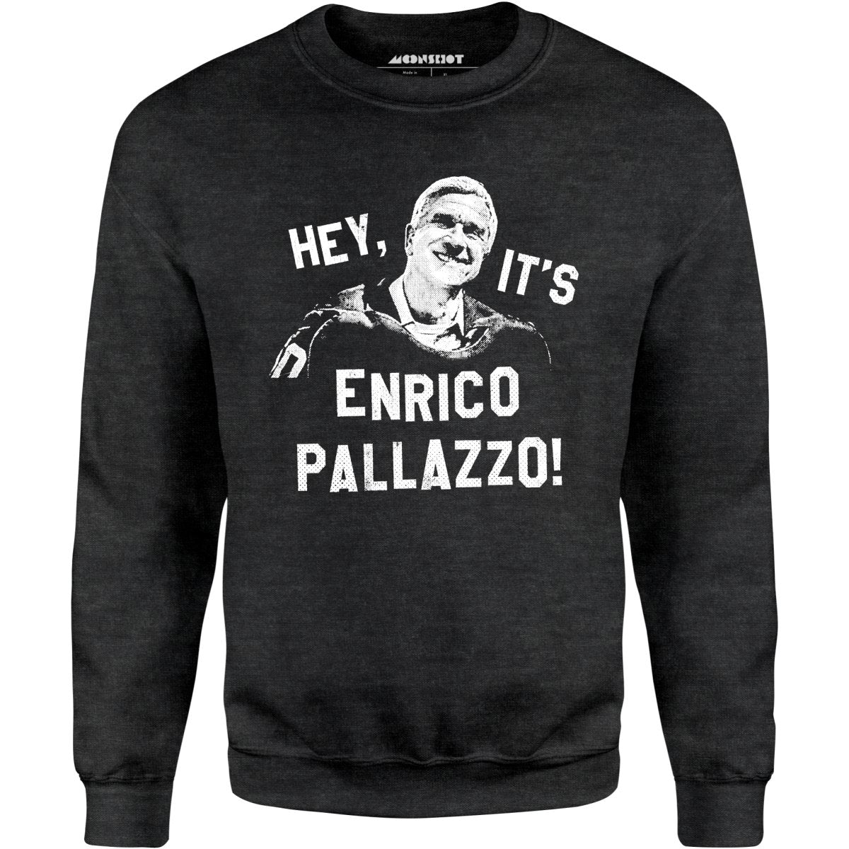 Hey, It's Enrico Pallazzo! - Unisex Sweatshirt
