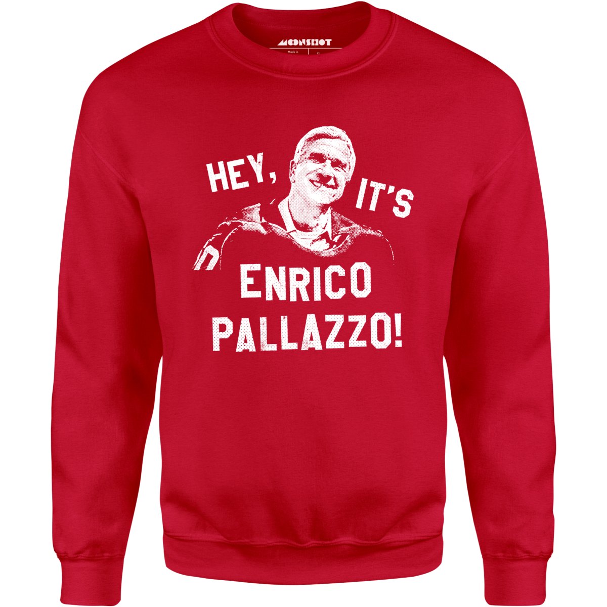 Hey, It's Enrico Pallazzo! - Unisex Sweatshirt