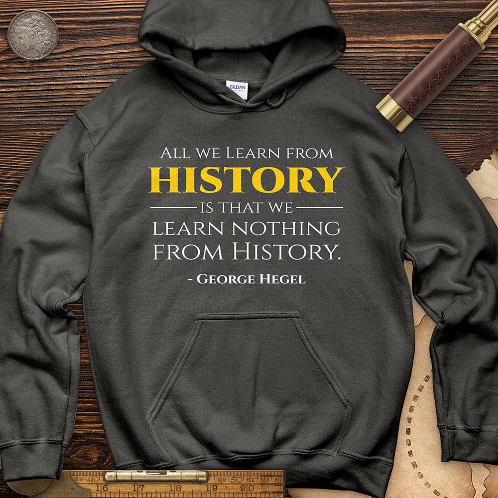 All That We Learn From History Hoodie