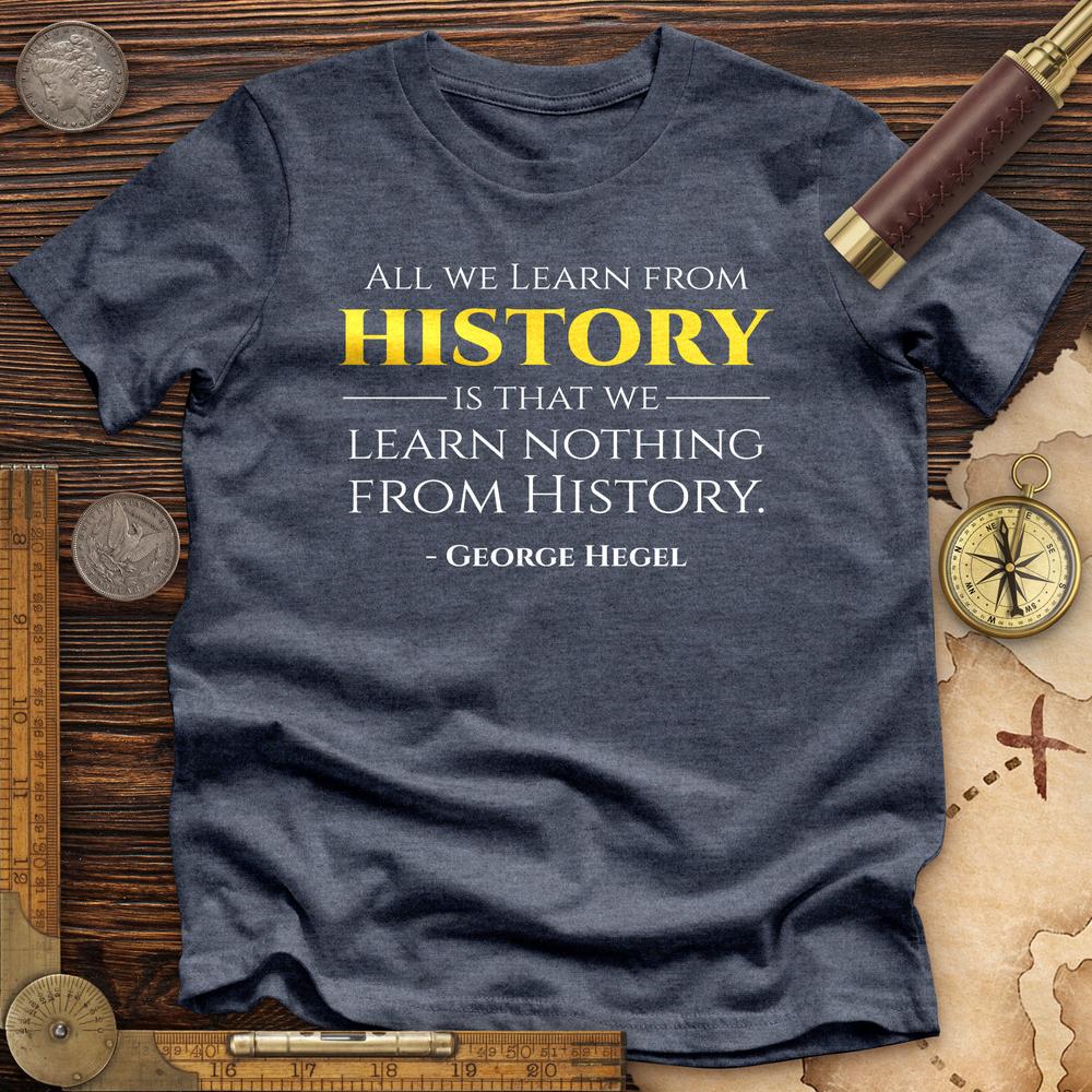All That We Learn From History Premium Quality Tee