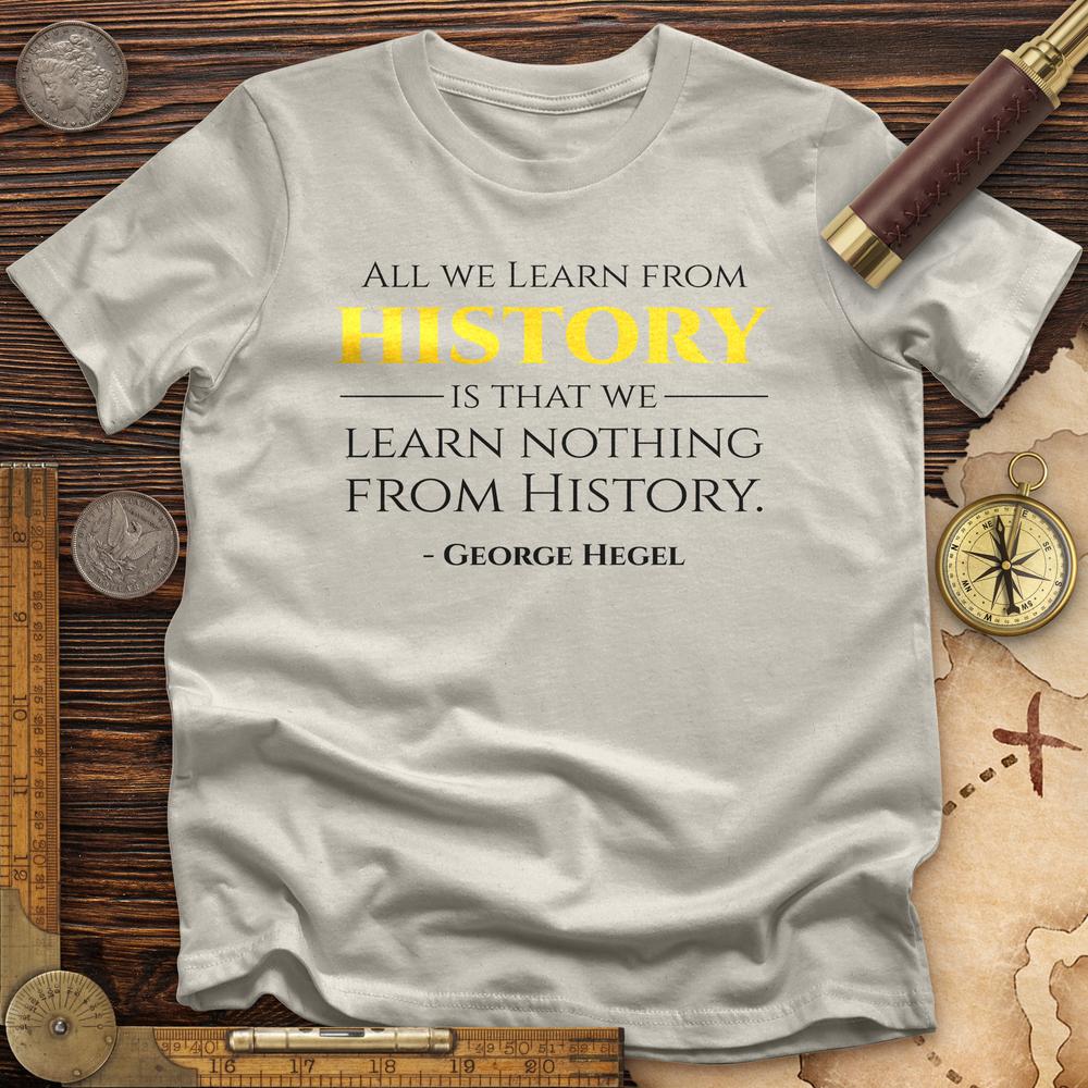 All That We Learn from History T-Shirt
