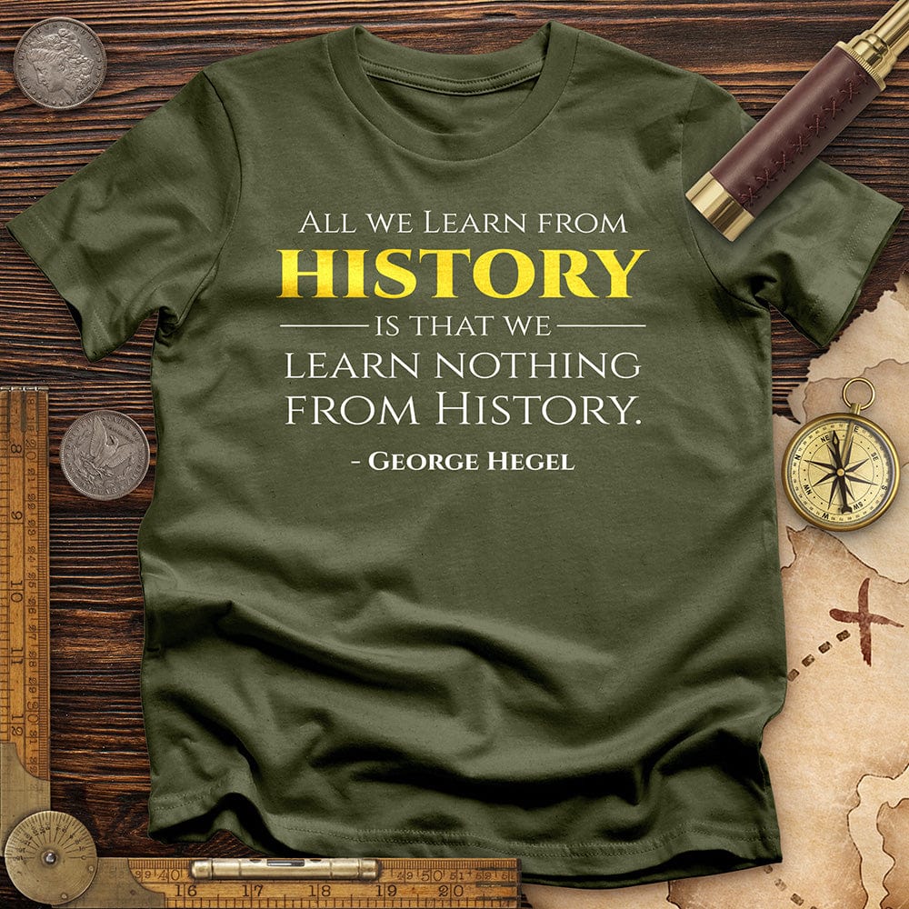 All That We Learn from History T-Shirt