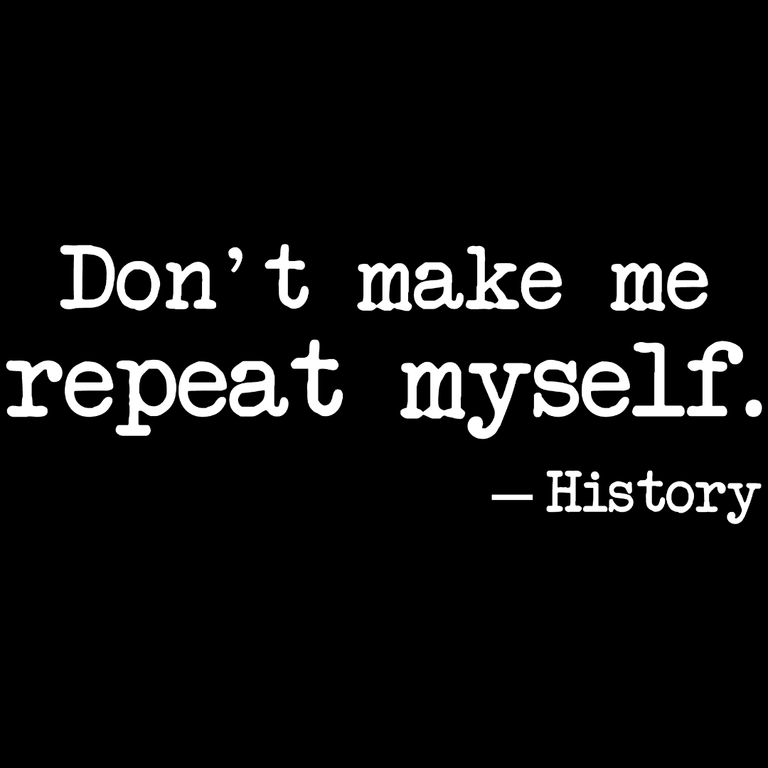 Dont Make Me Repeat Myself T-Shirt