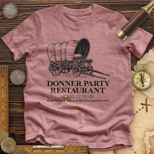 Donner Party Restaurant Review Premium Quality Tee