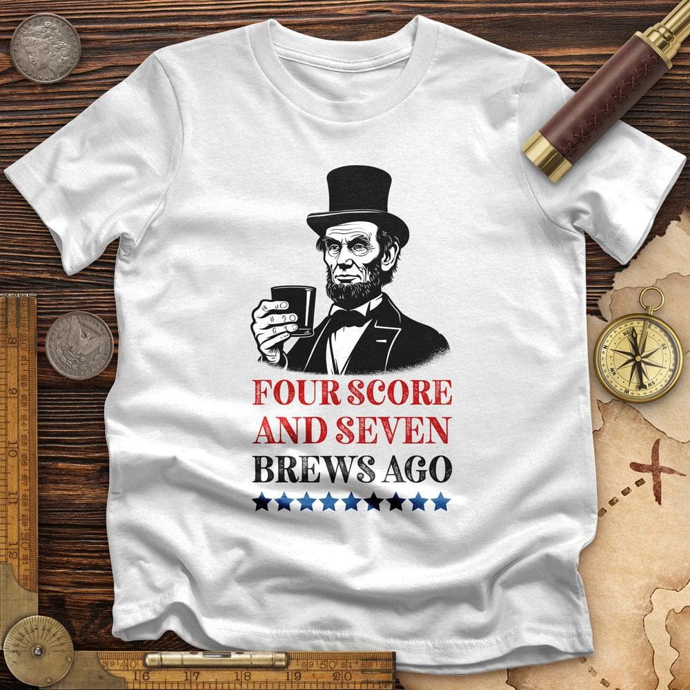 Four Score and Seven Brews Ago T-Shirt