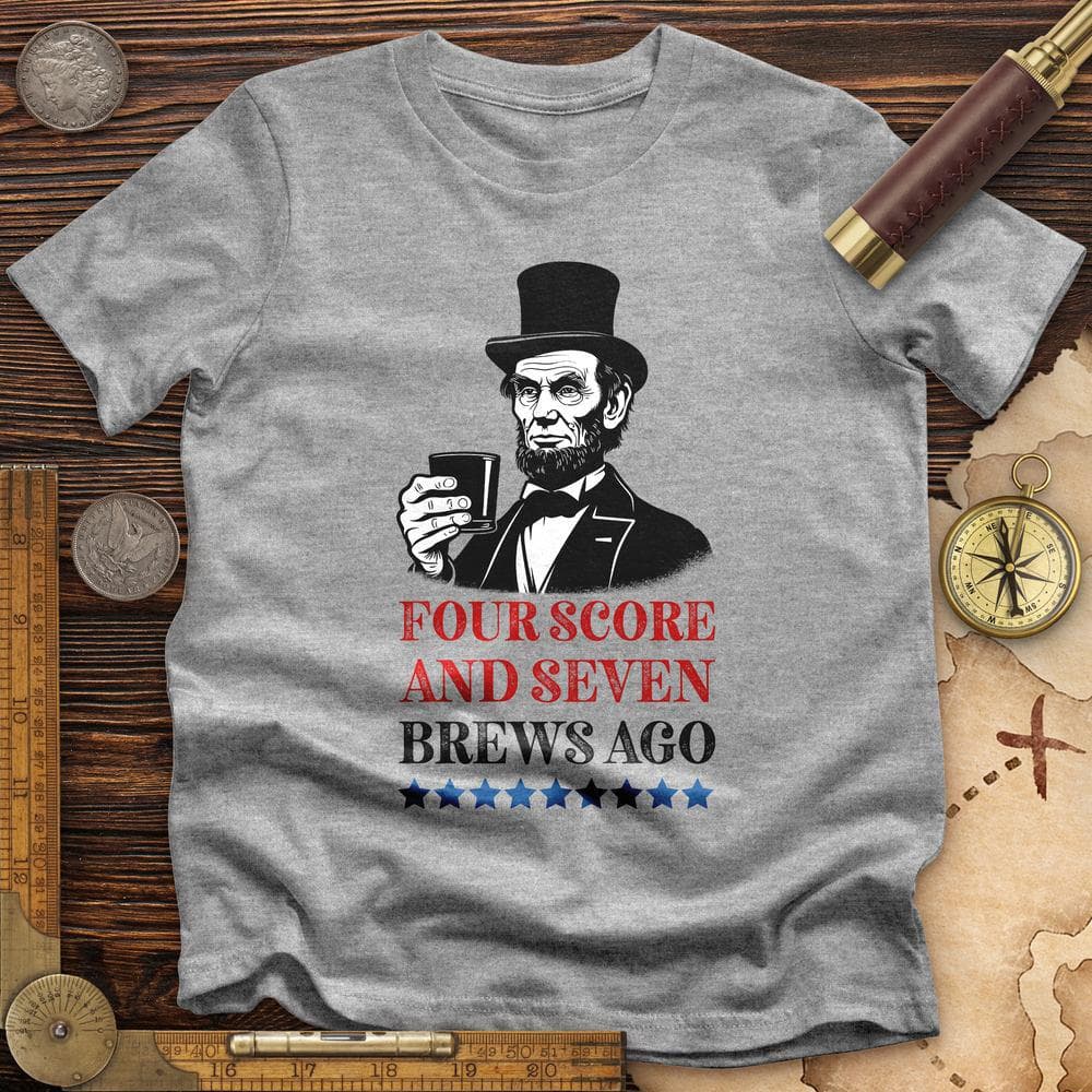 Four Score and Seven Brews Ago T-Shirt