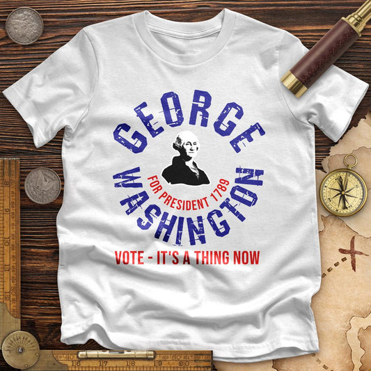 George Washington For President Premium Quality Tee