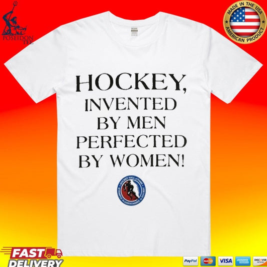 Hockey Invented By Men Perfected By Women T-shirt