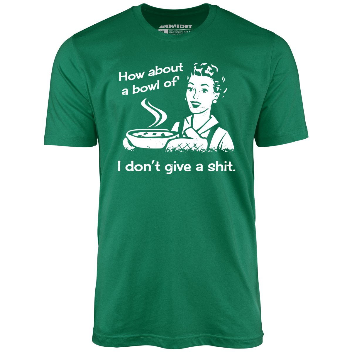 How About a Bowl of I Don't Give a Shit? - Unisex T-Shirt
