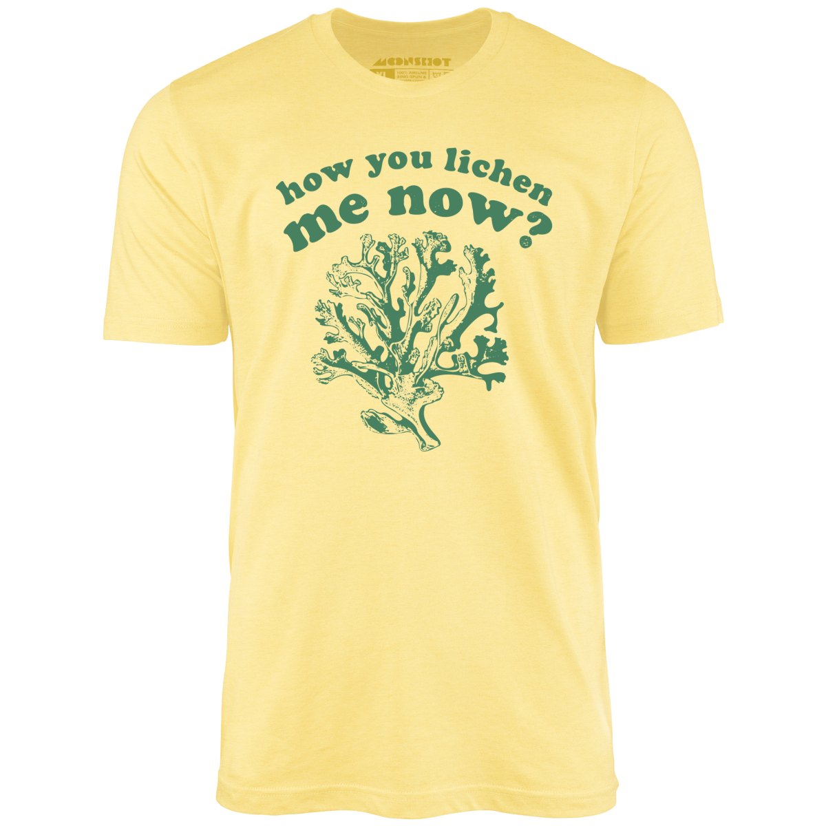 How You Lichen Me Now? - Unisex T-Shirt