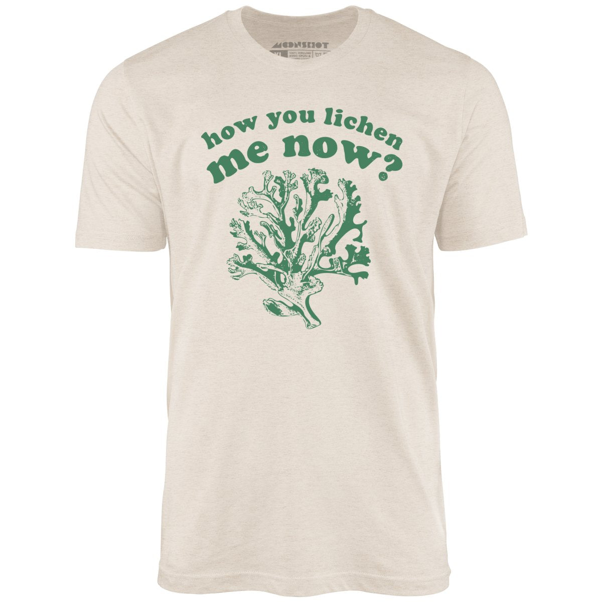 How You Lichen Me Now? - Unisex T-Shirt