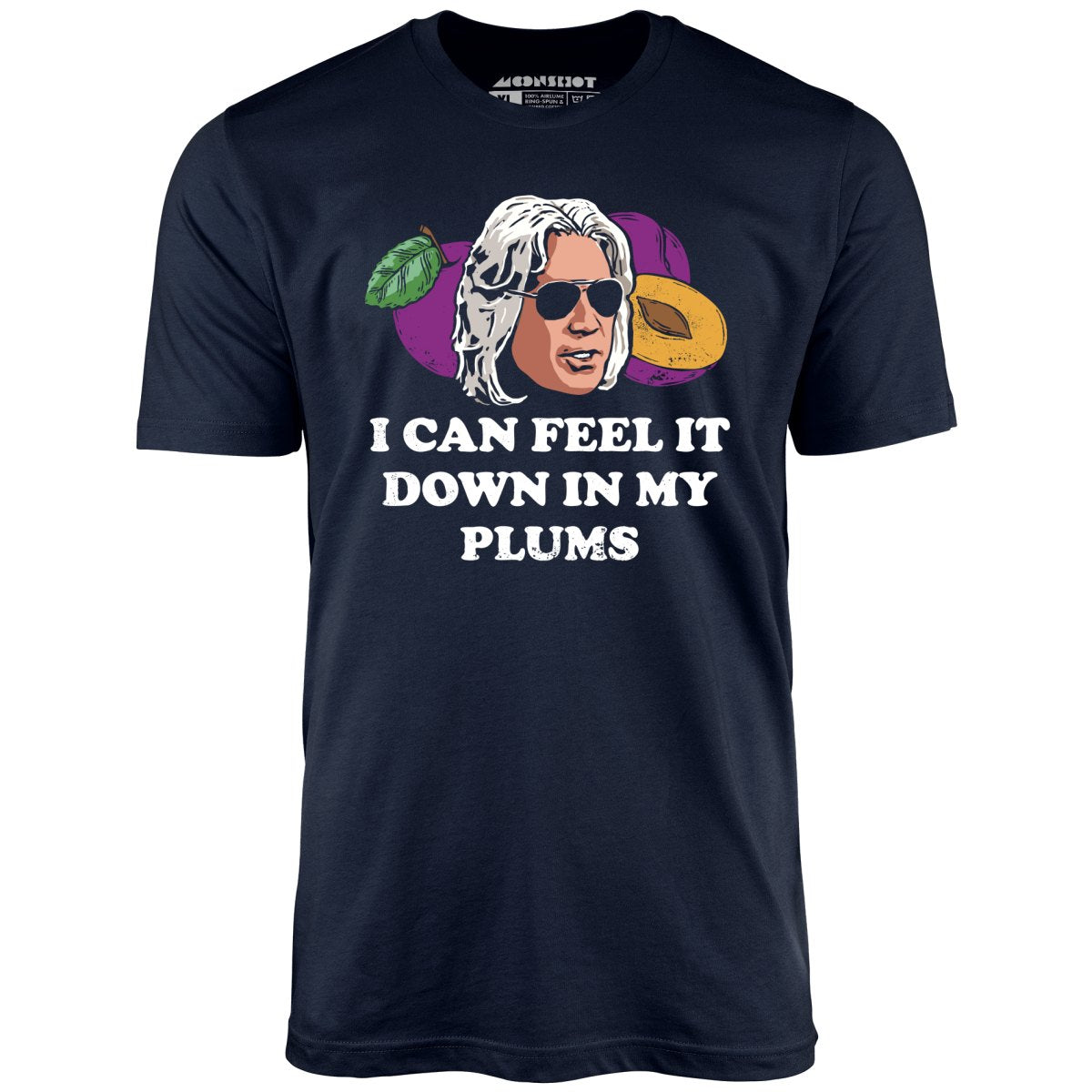 I Can Feel it Down in My Plums - Unisex T-Shirt