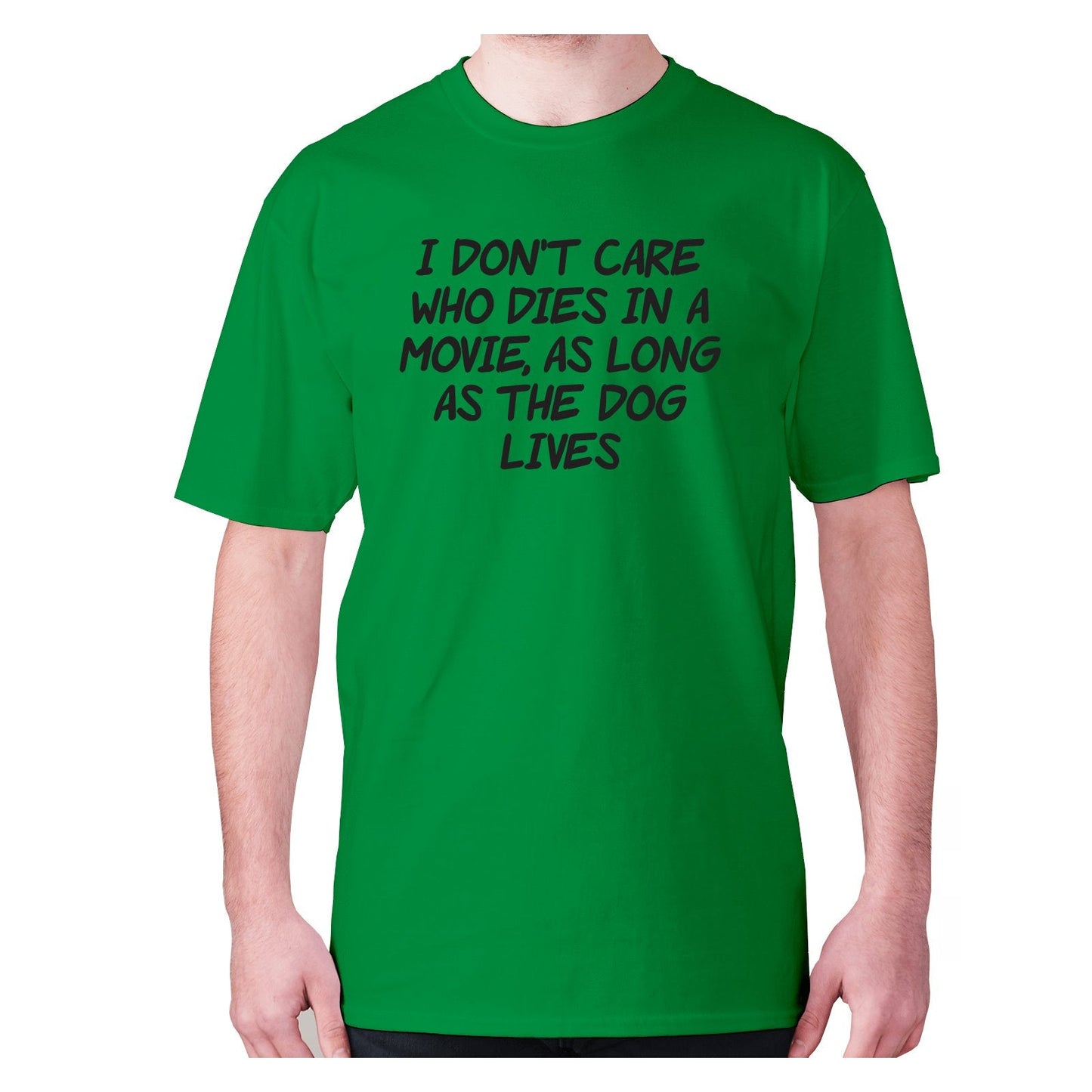 I don't care who dies in a movie, as long as the dog lives - men's premium t-shirt