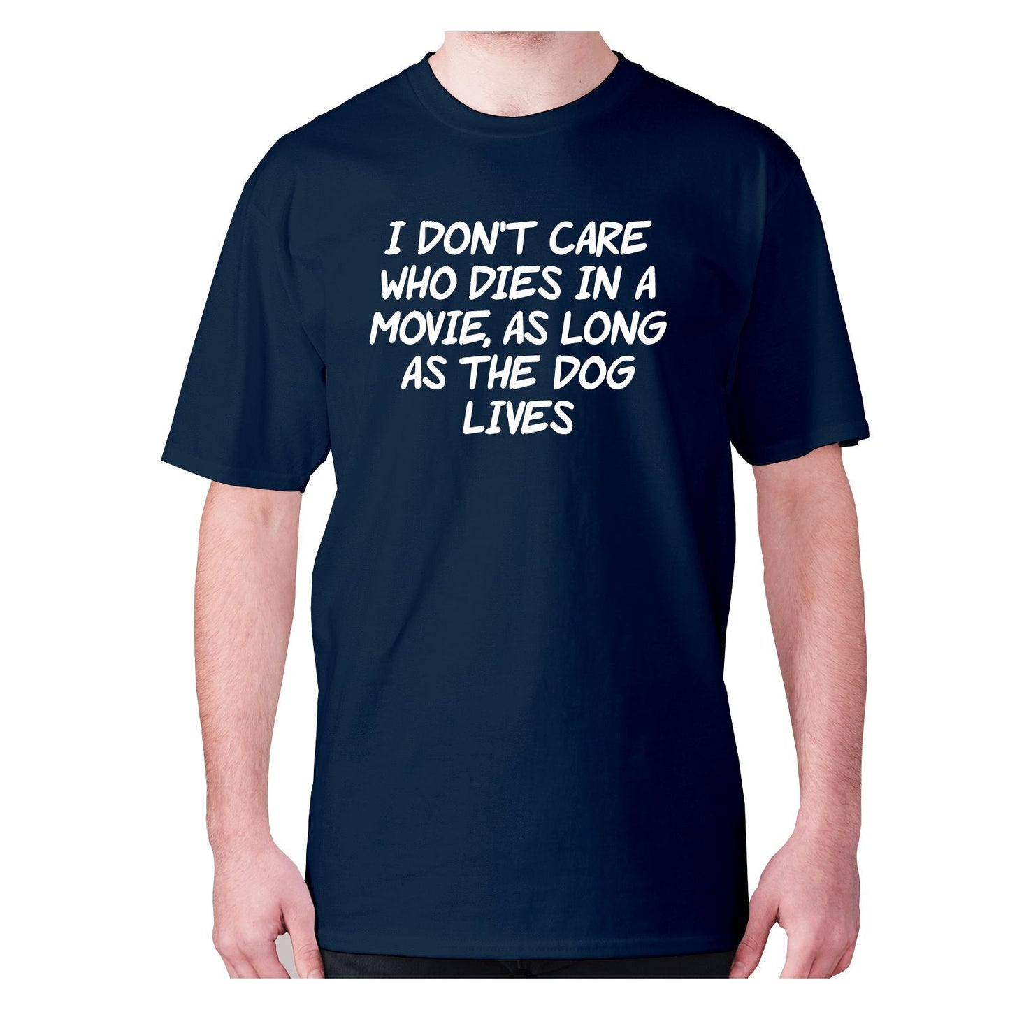 I don't care who dies in a movie, as long as the dog lives - men's premium t-shirt