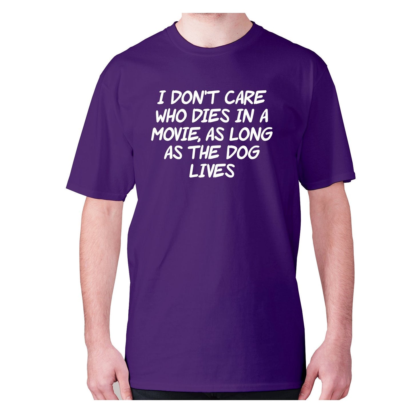 I don't care who dies in a movie, as long as the dog lives - men's premium t-shirt